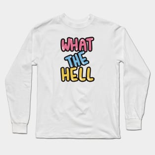 WTH - what the hell Long Sleeve T-Shirt